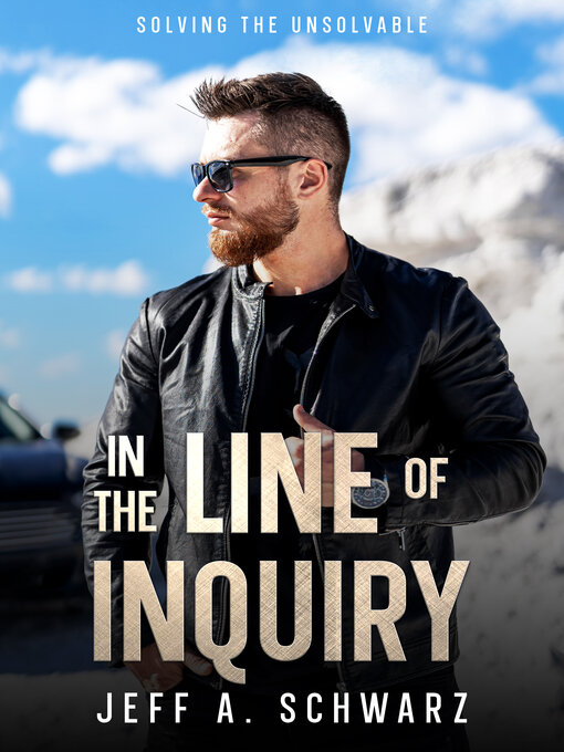 Title details for In the Line of Inquiry by Jeff A. Schwarz - Available